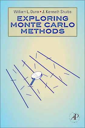 Dunn / Shultis | Exploring Monte Carlo Methods | Buch | 978-0-444-51575-9 | www.sack.de