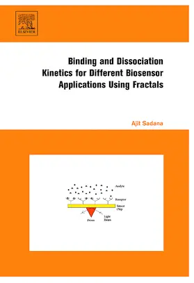 Sadana |  Binding and Dissociation Kinetics for Different Biosensor Applications Using Fractals | Buch |  Sack Fachmedien