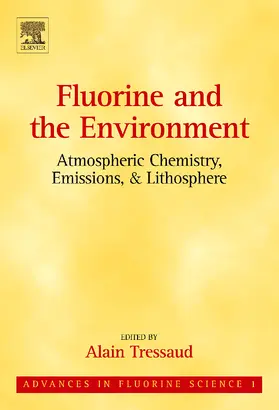 Tressaud | Fluorine and the Environment: Atmospheric Chemistry, Emissions & Lithosphere | Buch | 978-0-444-52811-7 | sack.de