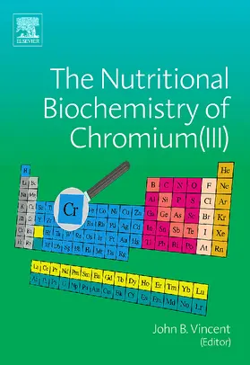 Vincent | The Nutritional Biochemistry of Chromium (III) | Buch | 978-0-444-53071-4 | www.sack.de