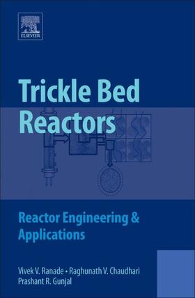 Ranade / Chaudhari / Gunjal | Trickle Bed Reactors | Buch | 978-0-444-56190-9 | www.sack.de