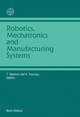 Takamori / Tsuchiya |  Robotics, Mechatronics and Manufacturing Systems | eBook | Sack Fachmedien