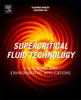 Anikeev / Fan | Supercritical Fluid Technology for Energy and Environmental Applications | Buch | 978-0-444-62696-7 | sack.de