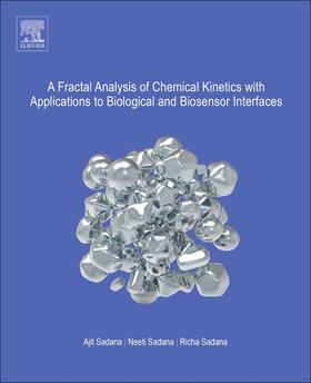Sadana |  A Fractal Analysis of Chemical Kinetics with Applications to Biological and Biosensor Interfaces | Buch |  Sack Fachmedien