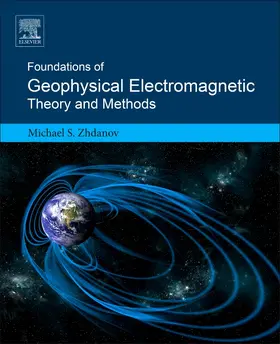 Zhdanov | Foundations of Geophysical Electromagnetic Theory and Methods | Buch | 978-0-444-63890-8 | sack.de