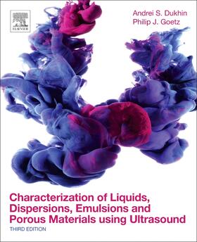 Dukhin / Goetz | Characterization of Liquids, Dispersions, Emulsions, and Porous Materials Using Ultrasound | Buch | 978-0-444-63908-0 | sack.de