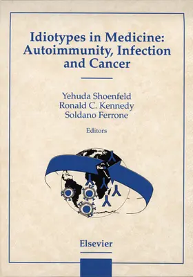 Kennedy / Ferrone / Shoenfeld |  Idiotypes in Medicine: Autoimmunity, Infection and Cancer | Buch |  Sack Fachmedien