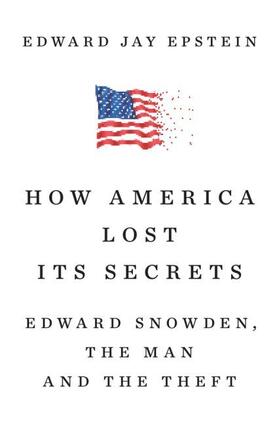 Epstein |  How America Lost Its Secrets: Edward Snowden, the Man and the Theft | Buch |  Sack Fachmedien