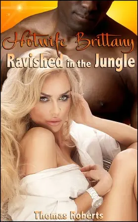 Roberts |  Hotwife Brittany: Ravished In The Jungle | eBook | Sack Fachmedien