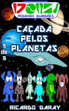 Garay |  Serie Pequenos Guardiões - Caçada pelo Planetas | eBook | Sack Fachmedien