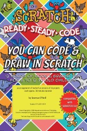 O'Neill |  Scratch + Ready-Steady-Code: Flip Card Projects For 8-12 Year Olds | eBook | Sack Fachmedien
