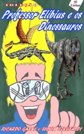 Garay / Strufaldi |  Coleção Professor Elibius e os dinossauros | eBook | Sack Fachmedien