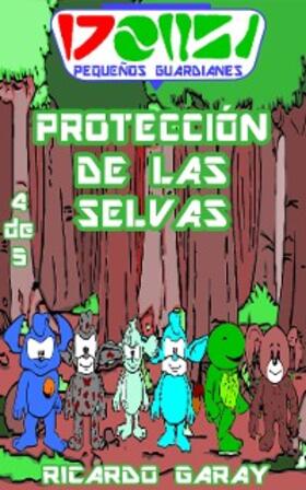 Garay |  Serie Pequenos Guardianes - Protección de las selvas | eBook | Sack Fachmedien