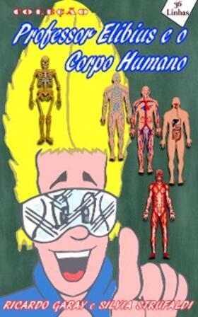 Garay / Strufaldi |  Coleção Professor Elibius e o corpo humano | eBook | Sack Fachmedien