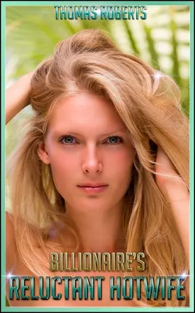 Roberts |  Billionaire's Reluctant Hotwife | eBook | Sack Fachmedien