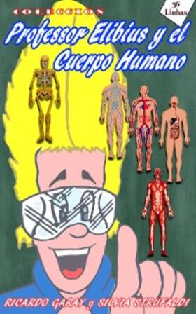 Garay / Strufaldi |  Colección Profesor Elibius y el cuerpo humano | eBook | Sack Fachmedien