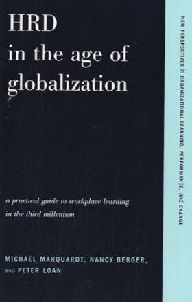 Marquardt / Berger / Loan | Hrd in the Age of Globalization: A Practical Guide to Workplace Learning in the Third Millennium | Buch | 978-0-465-04383-5 | sack.de