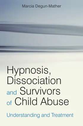 Degun-Mather |  Hypnosis, Dissociation and Survivors of Child Abuse | Buch |  Sack Fachmedien
