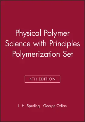 Sperling / Odian |  Physical Polymer Science 4th Edition with Principles Polymerization 4th Edition Set | Buch |  Sack Fachmedien