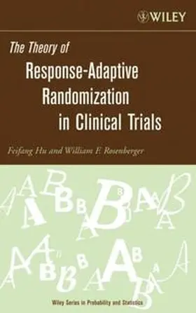 Hu / Rosenberger |  The Theory of Response-Adaptive Randomization in Clinical Trials | eBook | Sack Fachmedien