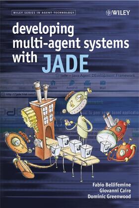Bellifemine / Caire / Greenwood | Developing Multi-Agent Systems with JADE | Buch | 978-0-470-05747-6 | sack.de