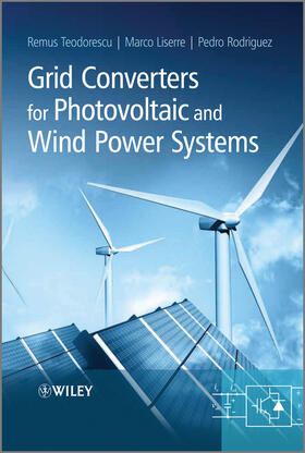 Teodorescu / Liserre / Rodriguez | Grid Converters for Photovoltaic and Wind Power Systems | Buch | 978-0-470-05751-3 | sack.de