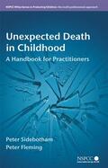 Sidebotham / Fleming |  Unexpected Death in Childhood | Buch |  Sack Fachmedien