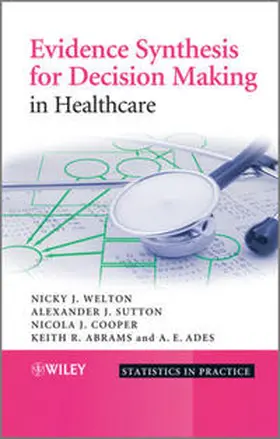 Welton / Sutton / Cooper | Evidence Synthesis for Decision Making in Healthcare | Buch | 978-0-470-06109-1 | sack.de