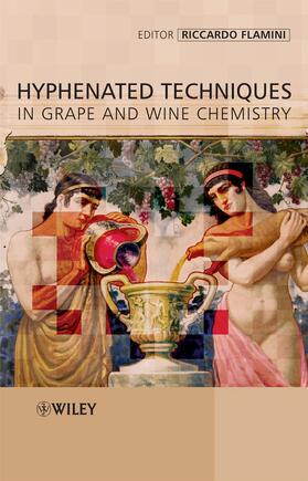 Flamini | Hyphenated Techniques in Grape and Wine Chemistry | Buch | 978-0-470-06187-9 | sack.de