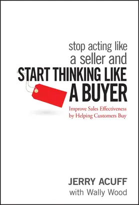Acuff |  Stop Acting Like a Seller and Start Thinking Like a Buyer | Buch |  Sack Fachmedien