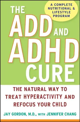 Gordon / Chang |  The ADD and ADHD Cure | Buch |  Sack Fachmedien