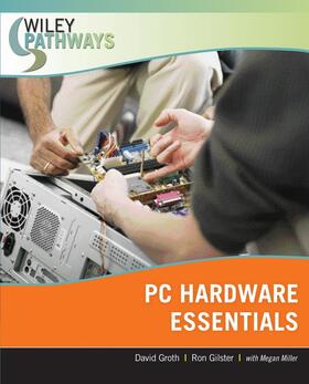 Groth / Gilster / Miller | Groth: Wiley Pathways PC Hardware Essentials | Buch | 978-0-470-07400-8 | sack.de