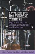 Roberts / Whittall |  Catalysts for Fine Chemical Synthesis, Volume 5, Regio- and Stereo-Controlled Oxidations and Reductions | eBook | Sack Fachmedien