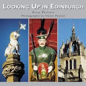 Peyton |  Looking Up in Edinburgh: Edinburgh as You Have Never Seen It Before | Buch |  Sack Fachmedien