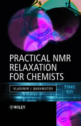 Bakhmutov | Practical Nuclear Magnetic Resonance Relaxation for Chemists | E-Book | sack.de