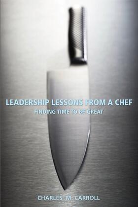 Carroll | Leadership Lessons from a Chef | Buch | 978-0-470-12530-4 | sack.de