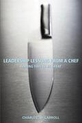 Carroll |  Leadership Lessons from a Chef: Finding Time to Be Great | Buch |  Sack Fachmedien