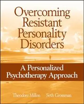 Millon / Grossman |  Overcoming Resistant Personality Disorders | eBook | Sack Fachmedien