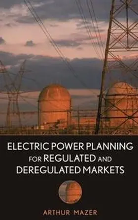 Mazer |  Electric Power Planning for Regulated and Deregulated Markets | eBook | Sack Fachmedien