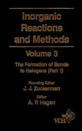 Zuckerman / Hagen | Inorganic Reactions and Methods, Volume 3, The Formation of Bonds to Halogens (Part 1) | E-Book | www.sack.de