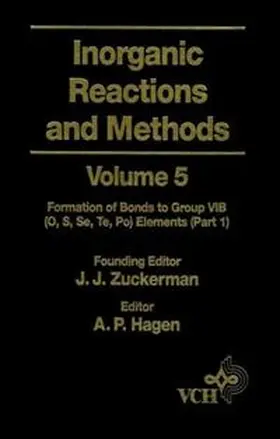 Zuckerman / Hagen | Inorganic Reactions and Methods, Volume 5, The Formation of Bonds to Group VIB (O, S, Se, Te, Po) Elements (Part 1) | E-Book | www.sack.de