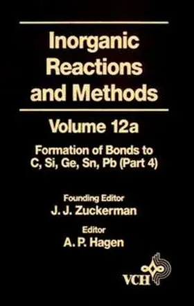 Zuckerman / Hagen | Inorganic Reactions and Methods, Volume 12A, The Formation of Bonds to Elements of Group IVB (C, Si, Ge, Sn, Pb) (Part 4) | E-Book | www.sack.de
