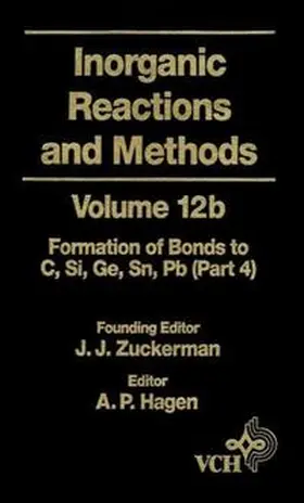 Zuckerman / Hagen |  Inorganic Reactions and Methods, Volume 12B, The Formation of Bonds to Elements of Group IVB (C, Si, Ge, Sn, Pb) (Part 4) | eBook | Sack Fachmedien
