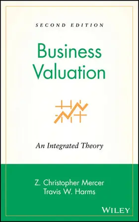 Mercer / Harms | Business Valuation: An Integrated Theory | Buch | 978-0-470-14816-7 | www.sack.de