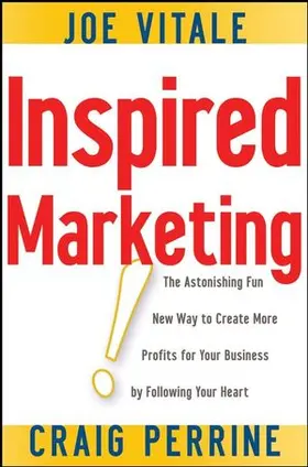 Vitale / Perrine |  Inspired Marketing!: The Astonishing Fun New Way to Create More Profits for Your Business by Following Your Heart | Buch |  Sack Fachmedien