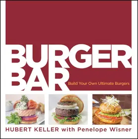 Keller / Wisner |  Burger Bar: Build Your Own Ultimate Burgers | Buch |  Sack Fachmedien