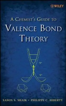 Shaik / Hiberty |  A Chemist's Guide to Valence Bond Theory | eBook | Sack Fachmedien