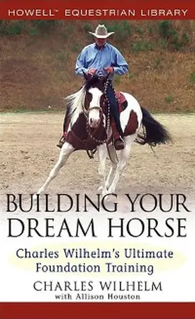 Wilhelm |  Building Your Dream Horse | eBook | Sack Fachmedien