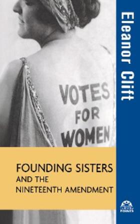 Clift |  Founding Sisters and the Nineteenth Amendment | eBook | Sack Fachmedien