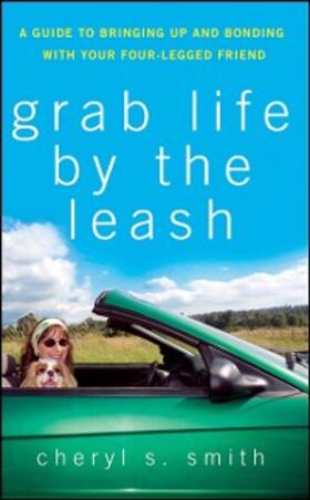 Smith |  Grab Life by the Leash | eBook | Sack Fachmedien